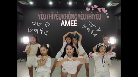 YÊu ThÌ YÊu KhÔng YÊu ThÌ YÊu Amee Zumba Kid Abaila Dance Fitness