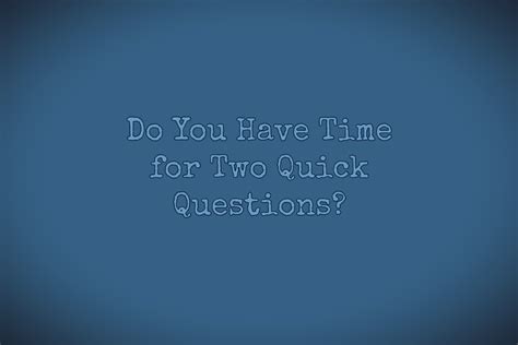 Do You Have Time For Two Quick Questions Growing 4 Life