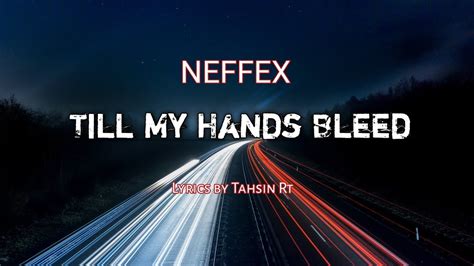 Till My Hands Bleed Neffex Tahsin Rt Lyrical Vedio Youtube