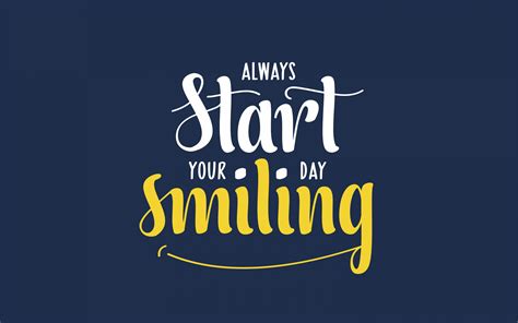 Always Start Your Day Smiling Quotes About The Start Calligraphy