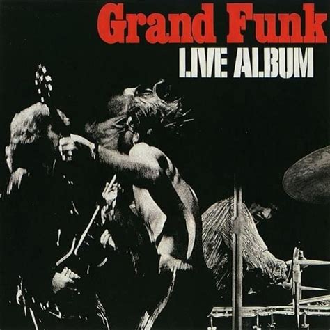 Grand Funk Railroad Live Album Lyrics And Tracklist Genius