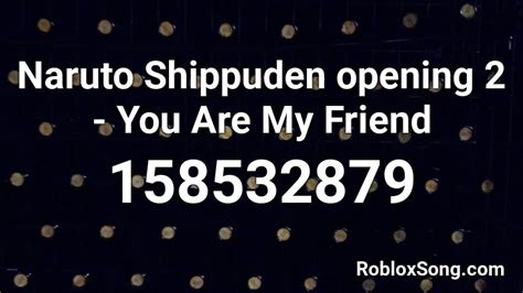 Naruto Shippuden Opening 2 You Are My Friend Roblox Id Roblox Music