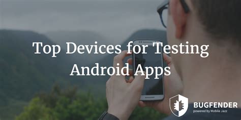 Top Devices For Testing Android Apps Bugfender