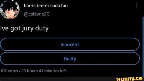 Calzone2c Ive Got Jury Duty Innocent Guilty 107 Votes 23 Hours 41 Minutes Left Ifunny