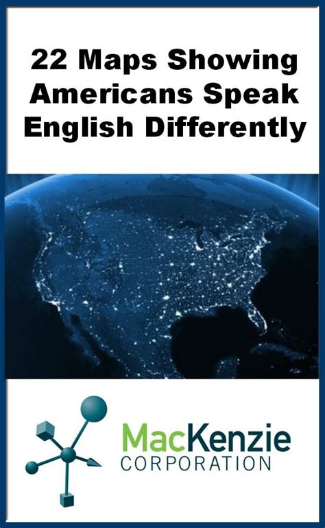 the cover of 22 maps showing americans speak english differently by mackenzie corporation inc