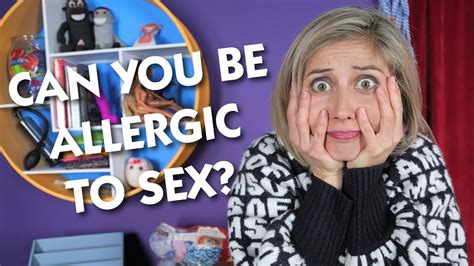 can you be allergic to sex youtube