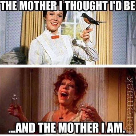 my motherhood ideal from mary poppins to ms hannigan mommy humor funny quotes funny memes