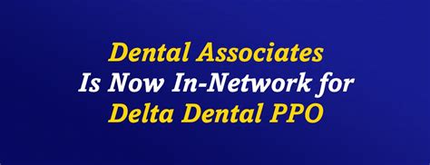 Dental Associates Now Accepts Delta Dental Ppo Coverage
