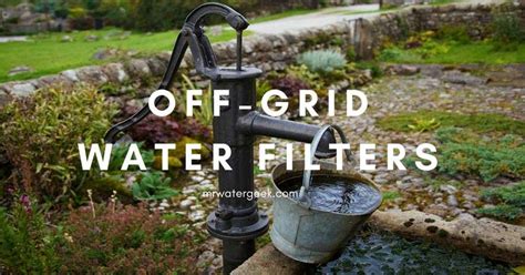 9 Easy Off Grid Water Filter Methods Set Up In Minutes