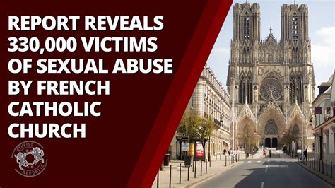 Report Reveals 330 000 Victims Of Sexual Abuse By French Catholic Church