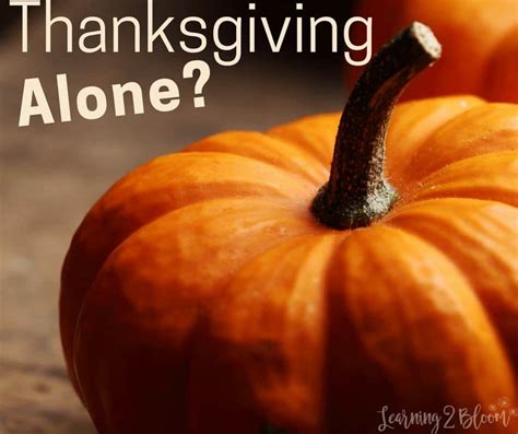 What To Do When Youre Alone For Thanksgiving Learning2bloom