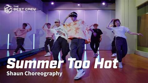 Summer Too Hot ” Chris Brown X Tbc X Shaun Choreography Youtube