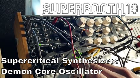 Superbooth 2019 Supercritical Synthesizers Demon Core Oscillator 16