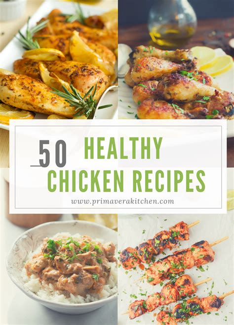 Here are 43 healthy chicken recipes to try. 50 Healthy Chicken Recipes - Primavera Kitchen