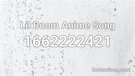 Lil Boom Anime Song Roblox Id Roblox Music Codes