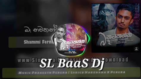 Baa nawathanna ( බෑ නවතන්න )shammi fernando new song 2020 ba nawatanna airtis:shammi fernando music:prageeth perera lyrics:harshana k perera production:ridma tv music chenala. Baa Nawatanna / 2020 Ba Nawathanna Cover Song Hip Hop Mix ...