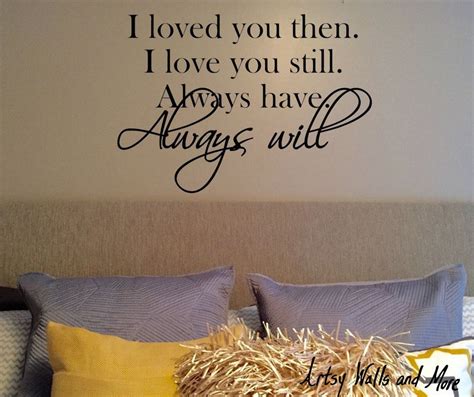 I Loved You Then I Love You Still Always Have Always Will Vinyl Wall