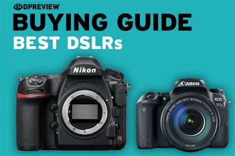 Best Dslr Cameras In 2021 Digital Photography Review