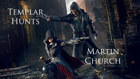Assassin S Creed Syndicate Templar Hunts Martin Church YouTube