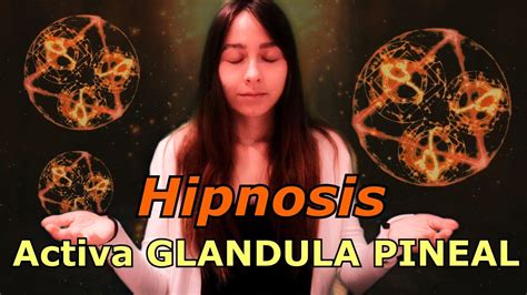 Poderosa Hipnosis Para Activar La Gl Ndula Pineal Y El Tercer Ojo