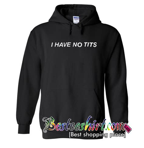 I Have No Tits Hoodie