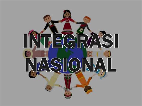 Fungsi integrasi nasional sangat penting untuk menyatukan perbedaan dalam suatu bangsa. Sebutkan faktor pendorong dan penghambat dalam integrasi ...
