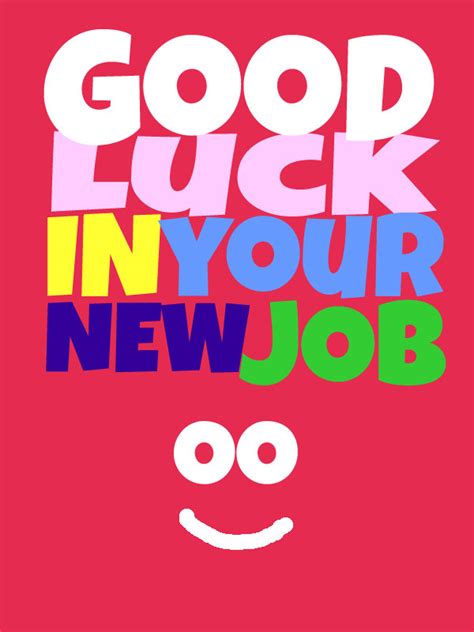 Good luck for all your efforts, may you get what you truly deserve, my good wishes are always with you, go for it! Funny good luck wishes for new job