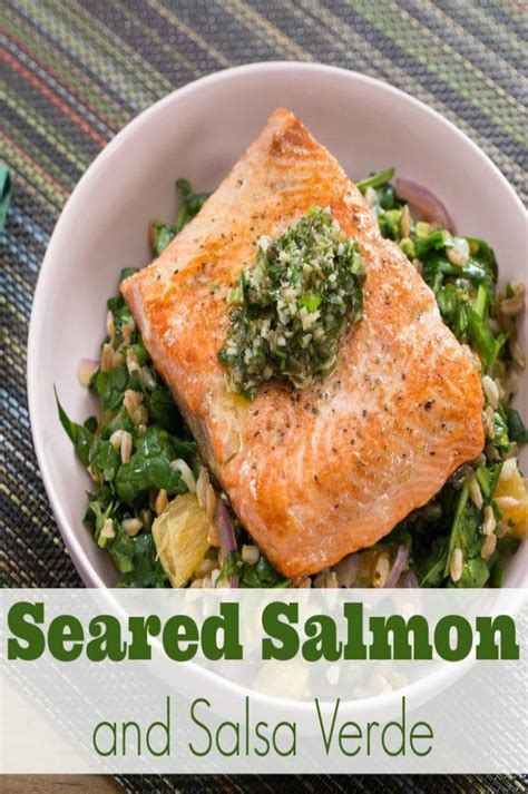 5 Health Benefits Of Salmon Plus A Seared Salmon And Salsa Verde Recipe