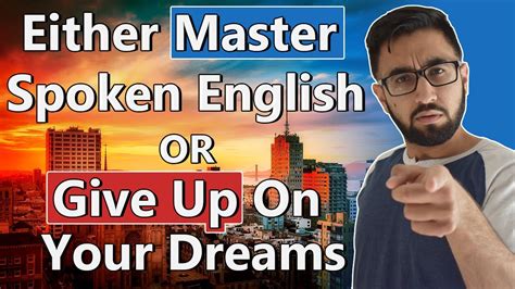 Either Master Spoken English Or Give Up On Your Dreams