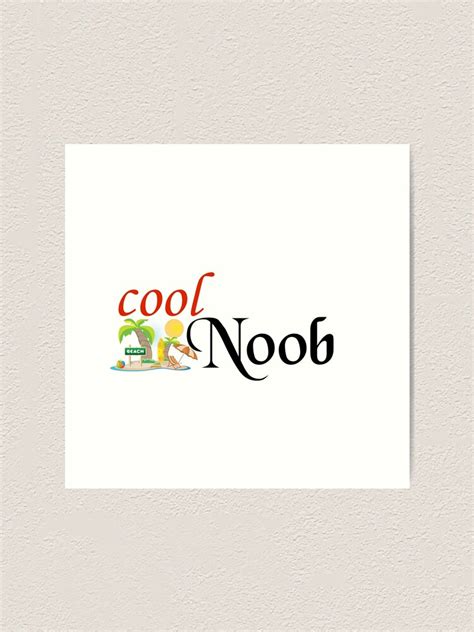 Cool Noob Design For Redbubble Art Print For Sale By Ravi900 Redbubble