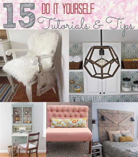 15 Do It Yourself Project Tutorials And Tips Diy Home Decor Decor