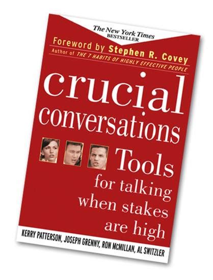 Crucial Conversations Tools For Talking When The Stakes Are High