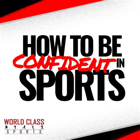 Gaining Confidence In Sports World Class Sports