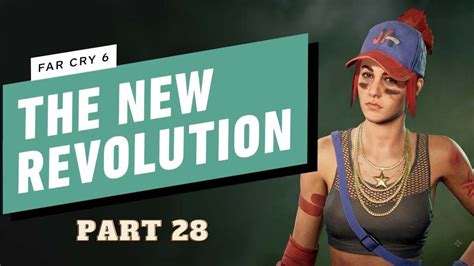 Far Cry 6 Pc Walkthrough Gameplay Part 28 The New Revolution Full Game Youtube