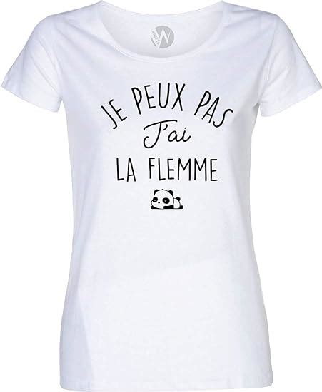 Tee Shirt Femme Message Humour Je Peux Pas J Ai La Flemme Amazon Fr