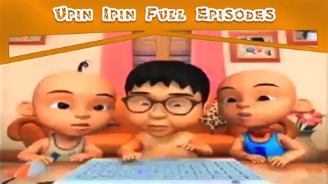 Upin Ipin Full Episodes Best Compilation Cartoon Part 001 Youtube