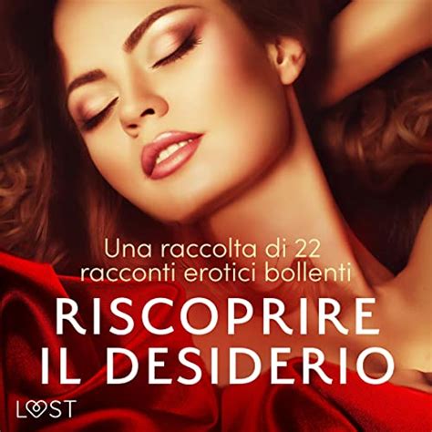 Riscoprire Il Desiderio Una Raccolta Di Racconti Erotici Bollenti Audiolibro Malin