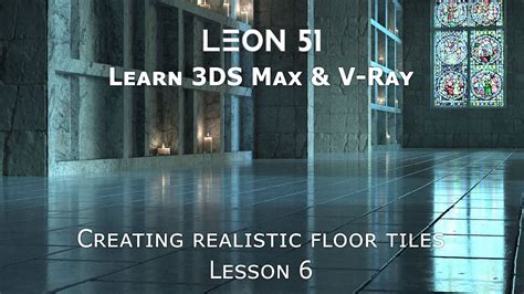 Creating Realistic Floor Tiles With 3ds Max And V Ray Lesson 6 Youtube