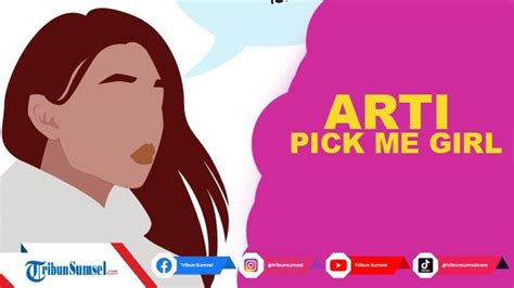 Arti Pick Me Girl Pgm Dalam Bahasa Gaul Viral Di Medsos Ini