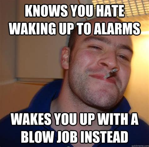 Knows You Hate Waking Up To Alarms Wakes You Up With A Blow Job Instead Misc Quickmeme