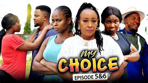 my choice 5and6 new movie patience ozokwor sammy lee darlington 2021 latest nigerian nollywood