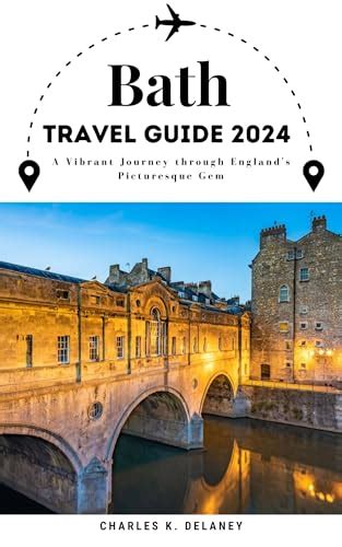 Bath England Travel Guide 2024 A Vibrant Journey Through Englands