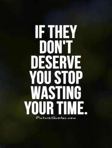 Wasting Your Time Quotes Quotesgram
