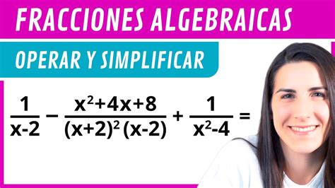 Fracciones Algebraicas Operar Y Simplificar Youtube