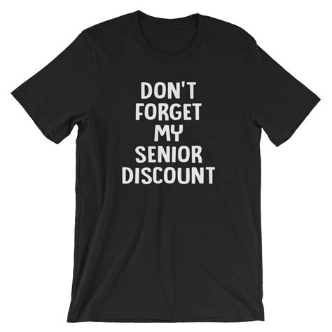 Don T Forget My Senior Discount T Shirt Unisex