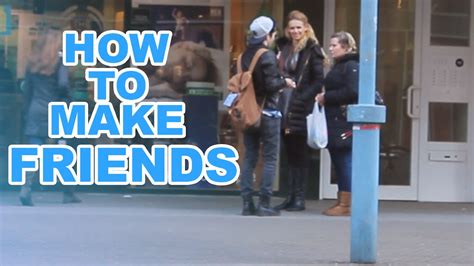 How To Make Friends Youtube