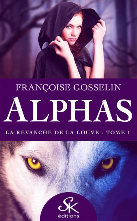 Alphas Tome 1 La Revanche De La Louve Livraddict