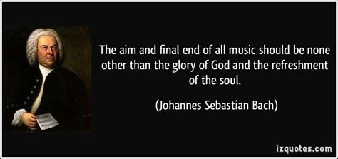 Bach Quote The Glory Of God As The Ultimate Purpose Of Music The
