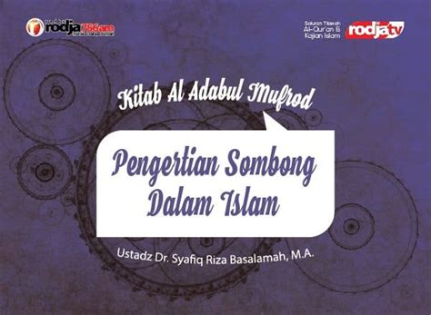 Pengertian Sombong Dalam Islam Kitab Al Adab Al Mufrad Radio Rodja Am