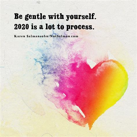Be Gentle With Yourself 2020 Is A Lot To Process Notsalmon